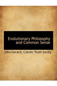 Evolutionary Philosophy and Common Sense