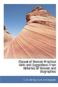 Manual of Revivals Practical Hints and Suggestions from Histories of Revivals and Biographies