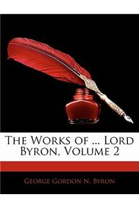 The Works of ... Lord Byron, Volume 2