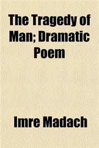 The Tragedy of Man; Dramatic Poem