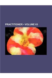 Practitioner (Volume 63)