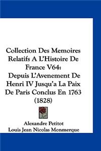 Collection Des Memoires Relatifs A L'Histoire de France V64: Depuis L'Avenement de Henri IV Jusqu'a La Paix de Paris Conclus En 1763 (1828)