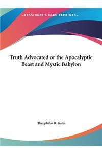 Truth Advocated or the Apocalyptic Beast and Mystic Babylon