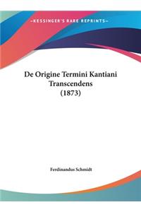 De Origine Termini Kantiani Transcendens (1873)