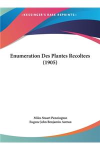 Enumeration Des Plantes Recoltees (1905)