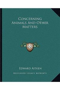 Concerning Animals and Other Matters