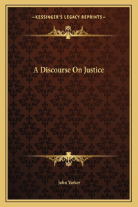 A Discourse on Justice