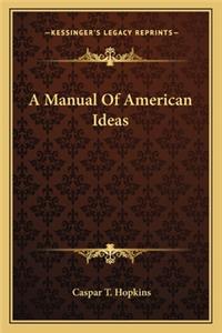 A Manual Of American Ideas