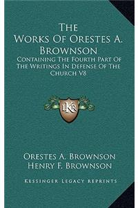 The Works of Orestes A. Brownson