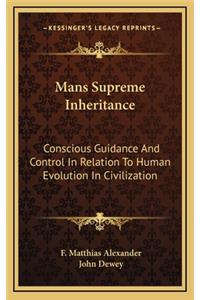 Mans Supreme Inheritance