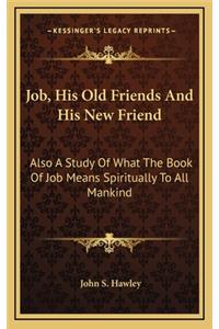 Job, His Old Friends and His New Friend