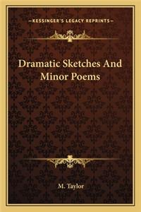 Dramatic Sketches and Minor Poems