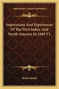 Impressions and Experiences of the West Indies and North America in 1849 V1