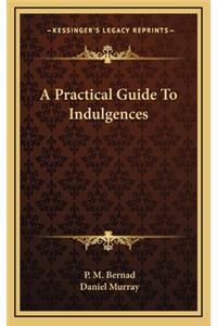 A Practical Guide To Indulgences
