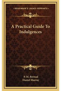 A Practical Guide To Indulgences