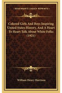 Colored Girls And Boys Inspiring United States History, And A Heart To Heart Talk About White Folks (1921)