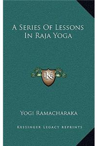Series Of Lessons In Raja Yoga