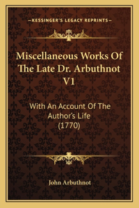 Miscellaneous Works of the Late Dr. Arbuthnot V1