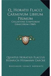 Q. Horatii Flacci Carminum Librum Primum