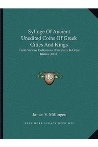 Sylloge Of Ancient Unedited Coins Of Greek Cities And Kings