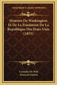 Histoire De Washington Et De La Fondation De La Republique Des Etats-Unis (1855)