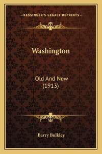 Washington: Old And New (1913)