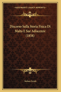 Discorso Sulla Storia Fisica Di Malta E Sue Adiacenze (1858)