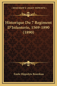 Historique Du 7 Regiment D'Infanterie, 1569-1890 (1890)