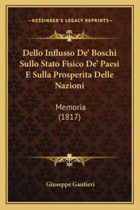 Dello Influsso De' Boschi Sullo Stato Fisico De' Paesi E Sulla Prosperita Delle Nazioni