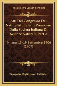 Atti Del Congresso Dei Naturalisti Italiani Promosso Dalla Societa Italiana Di Scienze Naturali, Part 2