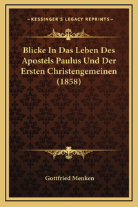 Blicke In Das Leben Des Apostels Paulus Und Der Ersten Christengemeinen (1858)