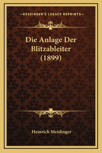 Die Anlage Der Blitzableiter (1899)
