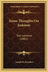 Some Thoughts On Judaism