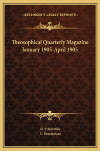 Theosophical Quarterly Magazine January 1905-April 1905