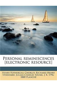 Personal Reminiscences [Electronic Resource]