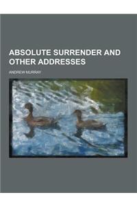 Absolute Surrender and Other Addresses