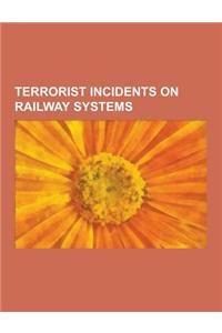 Terrorist Incidents on Railway Systems
