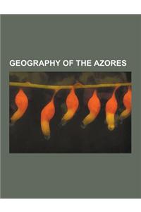 Geography of the Azores: Azores Geography Stubs, Geology of the Azores, Islands of the Azores, Municipalities of the Azores, Parishes of the Az