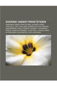 Sverige Under Frihetstiden: Personer Under Frihetstiden, Sverige Under 1760-Talet, Carl Von Linne, Anders Celsius, Emanuel Swedenborg