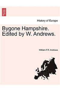 Bygone Hampshire. Edited by W. Andrews.
