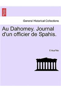 Au Dahomey. Journal D'Un Officier de Spahis.