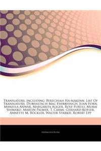 Articles on Translators, Including: Berechiah Ha-Nakdan, List of Translators, Dubhaltach Mac Fhirbhisigh, Juan Forn, Manjula Anwar, Margarita Aliger,