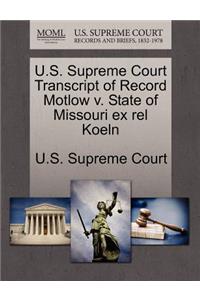 U.S. Supreme Court Transcript of Record Motlow V. State of Missouri Ex Rel Koeln