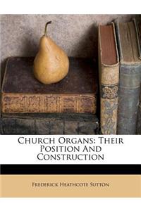 Church Organs: Their Position and Construction