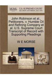 John Robinson et al., Petitioners, V. Humble Oil and Refining Company et al. U.S. Supreme Court Transcript of Record with Supporting Pleadings