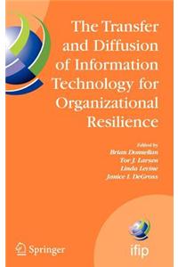 Transfer and Diffusion of Information Technology for Organizational Resilience, The: Ifip Tc8 Wg 8.6 International Working Conference, June 7-10, 2006, Galway, Ireland