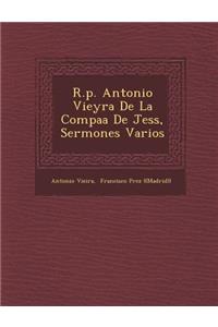R.p. Antonio Vieyra De La Compa��a De Jes�s, Sermones Varios