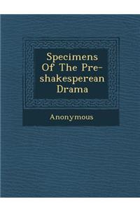 Specimens of the Pre-Shakesperean Drama