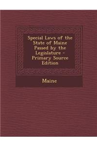 Special Laws of the State of Maine Passed by the Legislature
