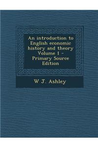 Introduction to English Economic History and Theory Volume 1